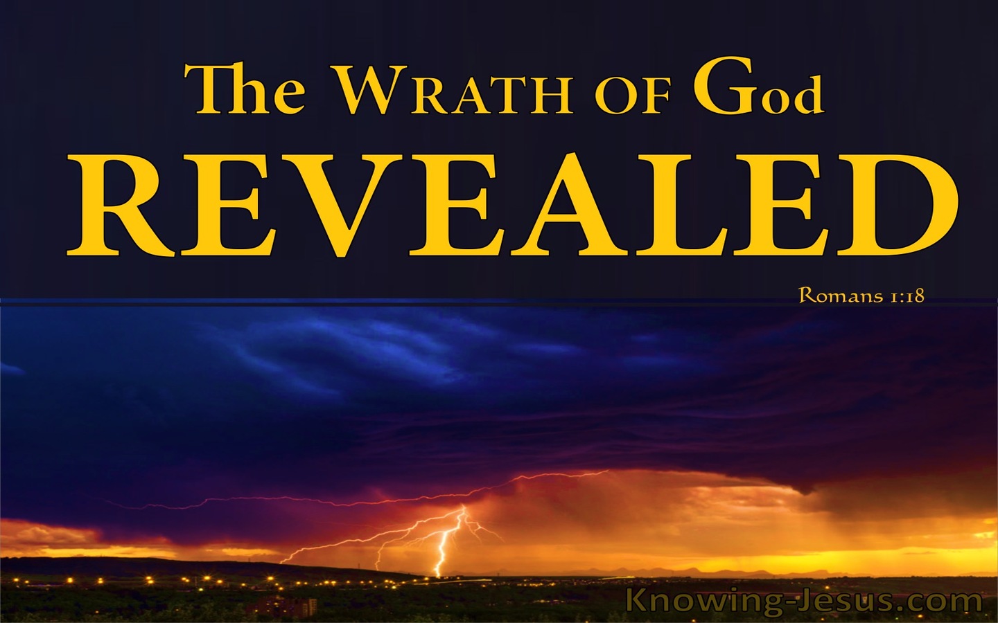 Romans 1:18 God's Wrath Revealed Against Unrighteousness (yellow)